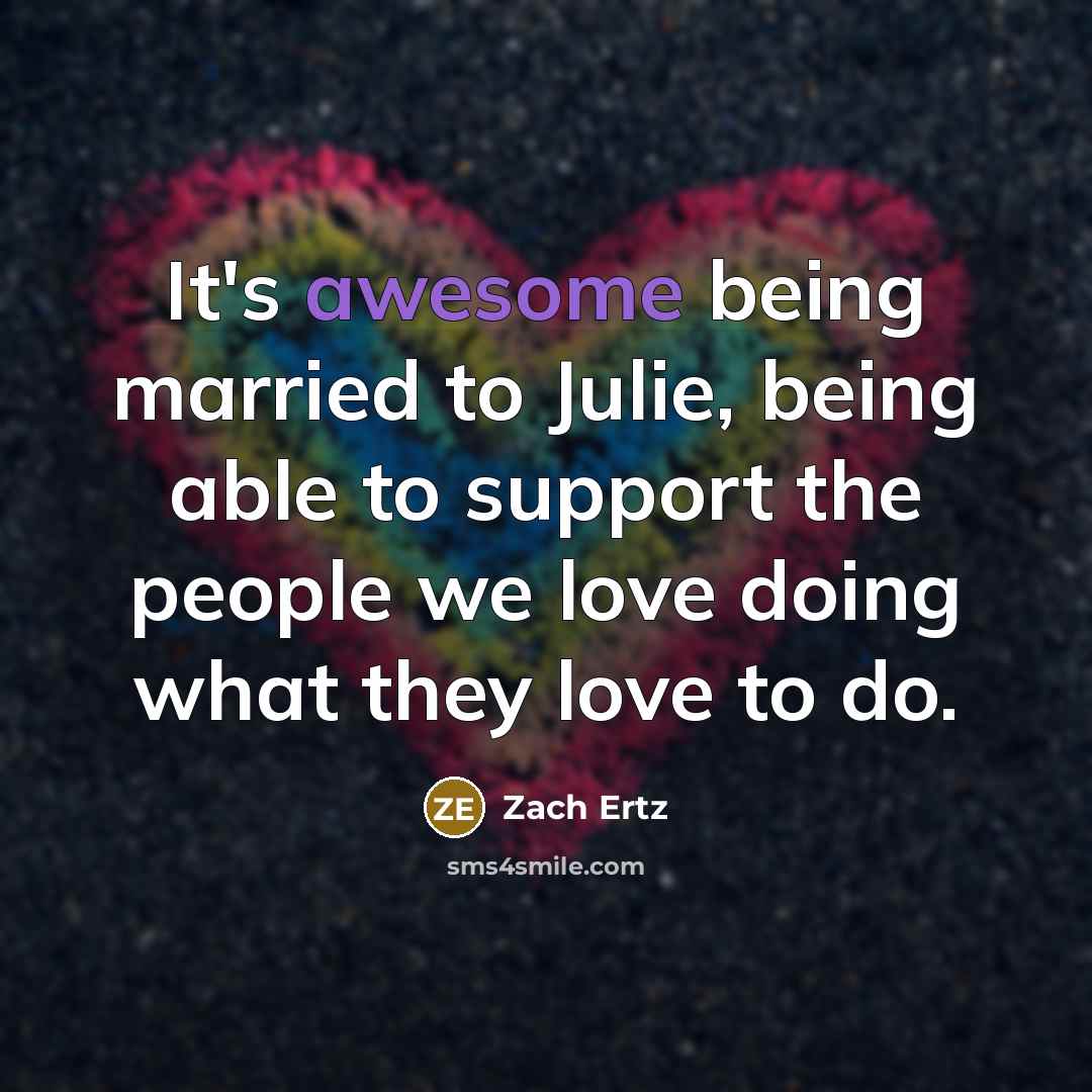 “It's awesome being married to Julie, being able to support…” quote by Zach Ertz