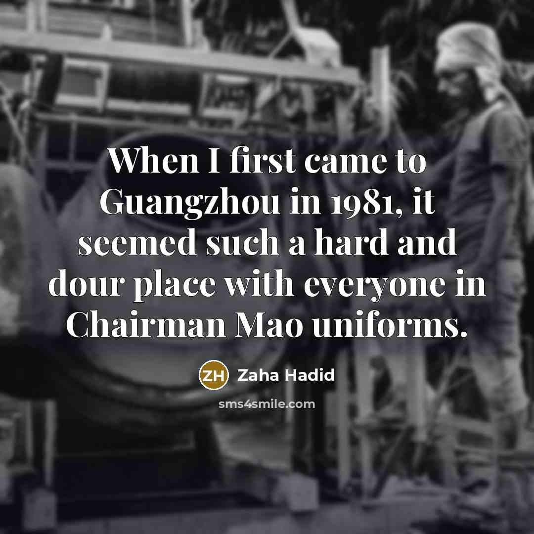 “When I first came to Guangzhou in 1981, it seemed…” quote by Zaha Hadid