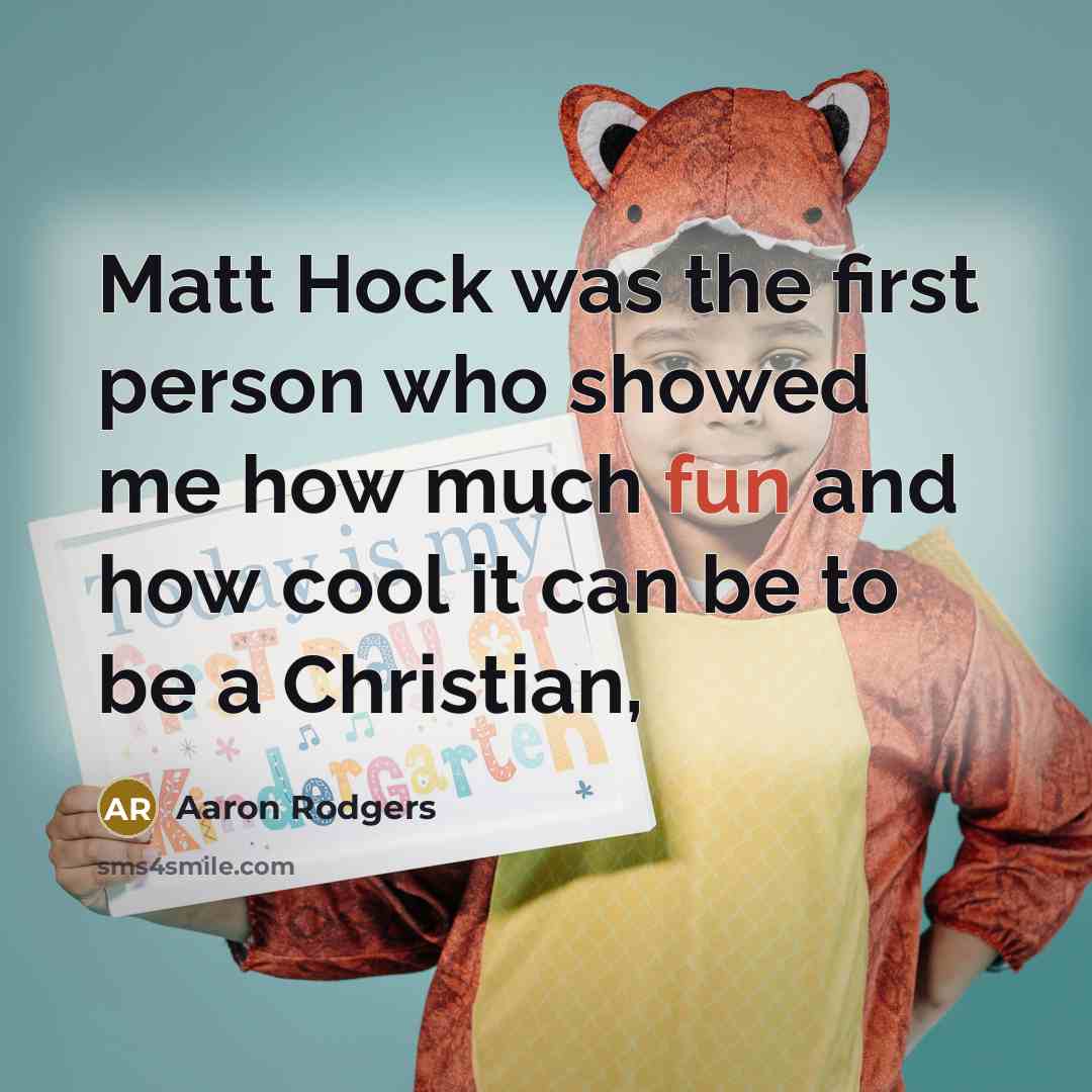 “Matt Hock was the first person who showed me how…” quote by Aaron Rodgers
