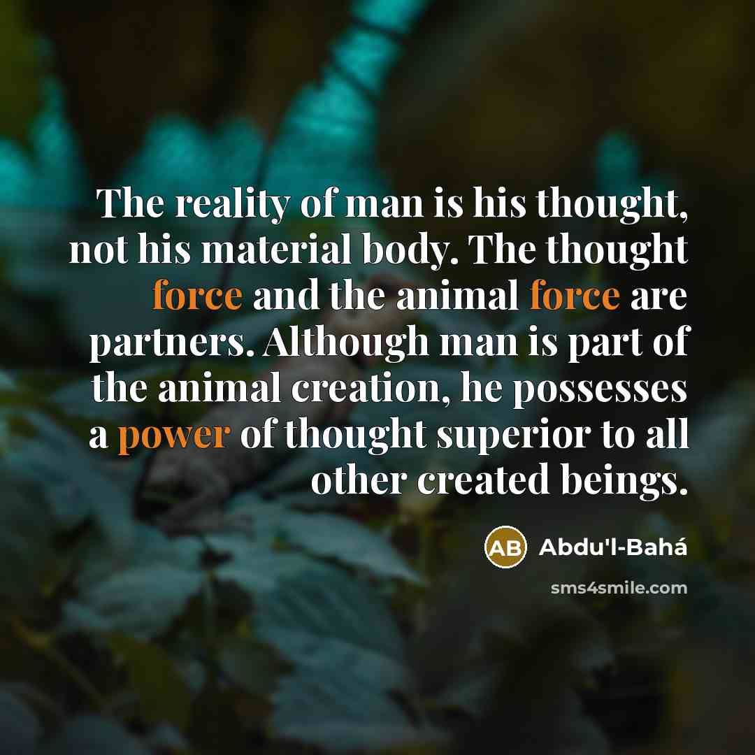 “The reality of man is his thought, not his material…” quote by Abdu'l-Bahá