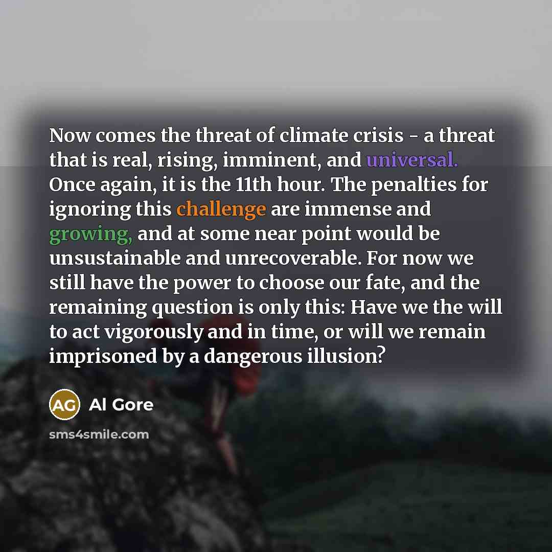 “Now comes the threat of climate crisis - a threat…” quote by Al Gore