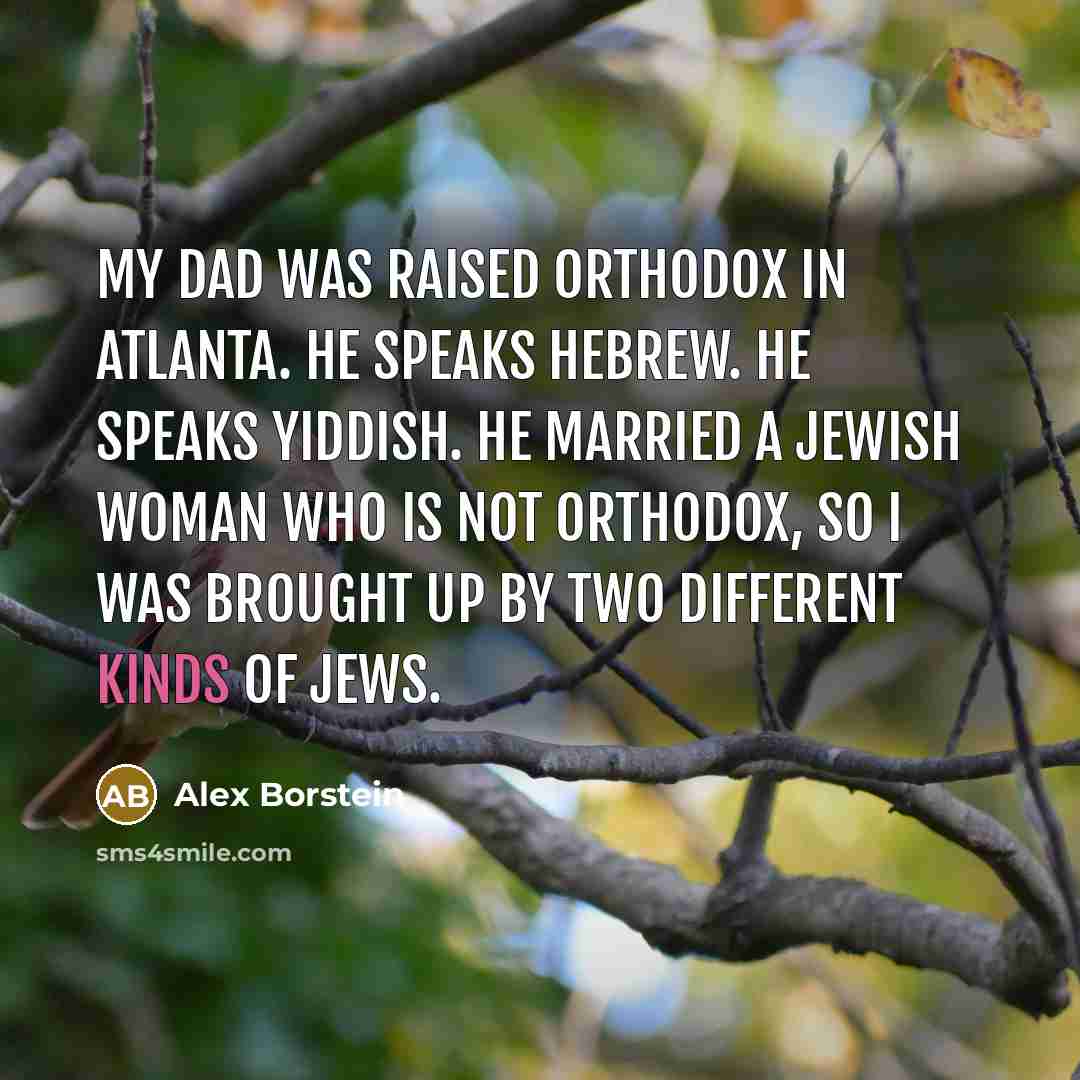 “My dad was raised Orthodox in Atlanta. He speaks Hebrew.…” quote by Alex Borstein
