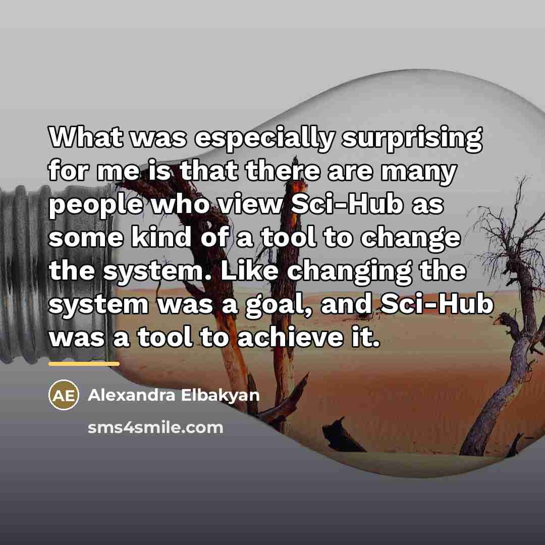 “What was especially surprising for me is that there are…” quote by Alexandra Elbakyan