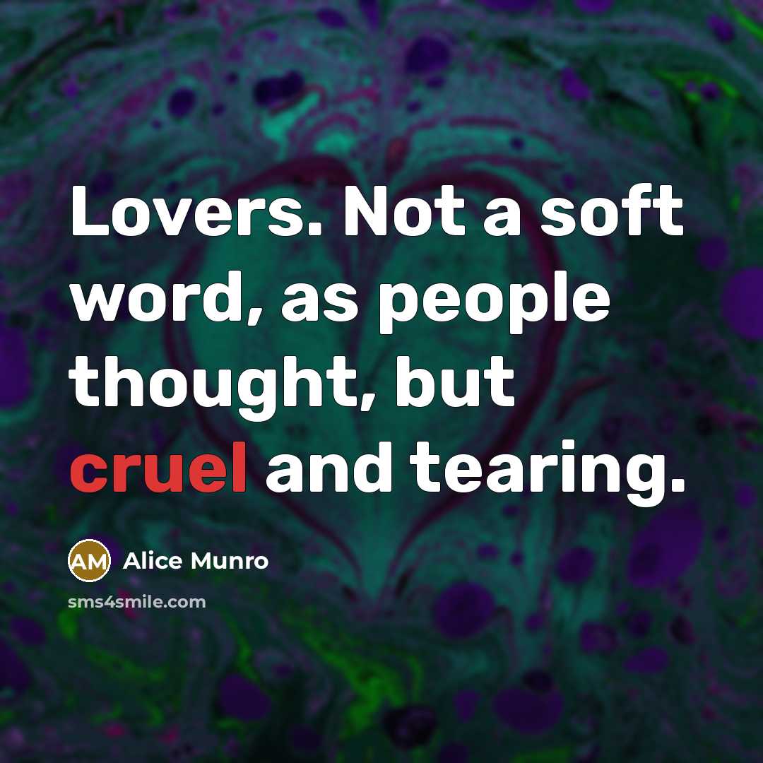 “Lovers. Not a soft word, as people thought, but cruel…” quote by Alice Munro