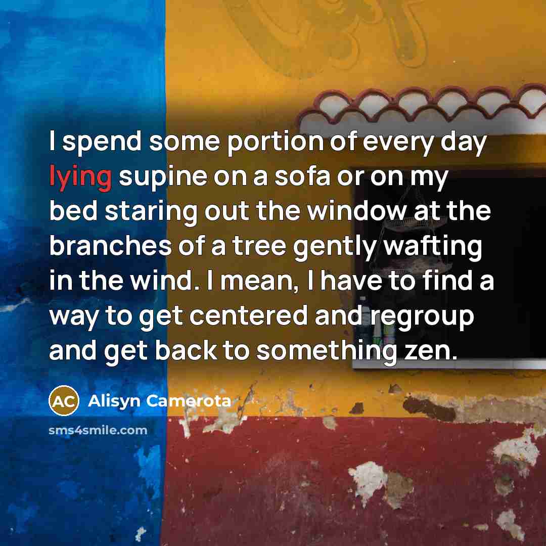 “I spend some portion of every day lying supine on…” quote by Alisyn Camerota
