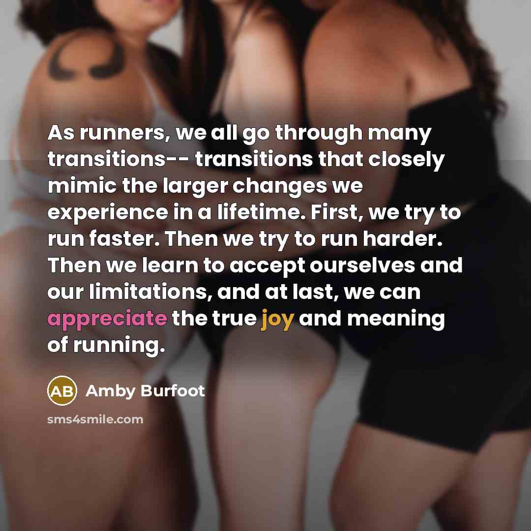 “As runners, we all go through many transitions-- transitions that…” quote by Amby Burfoot