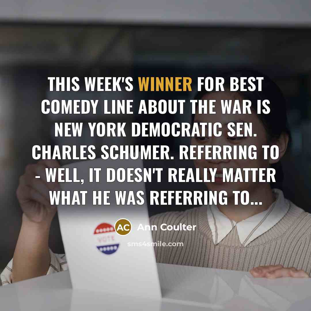 “This week's winner for best comedy line about the war…” quote by Ann Coulter