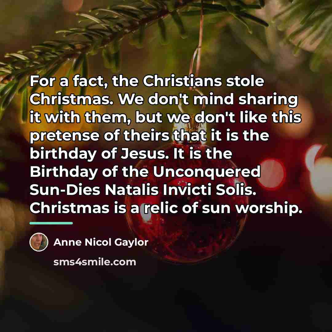 “For a fact, the Christians stole Christmas. We don't mind…” quote by Anne Nicol Gaylor