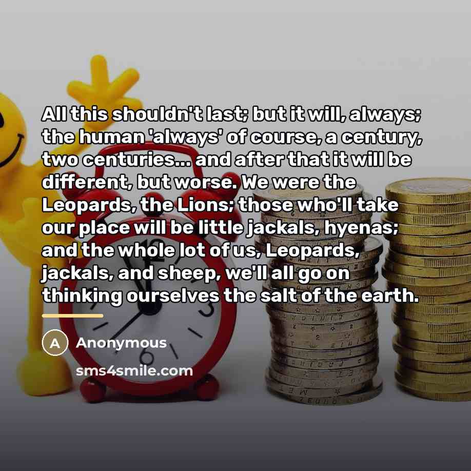 “All this shouldn't last; but it will, always; the human…” quote by Anonymous