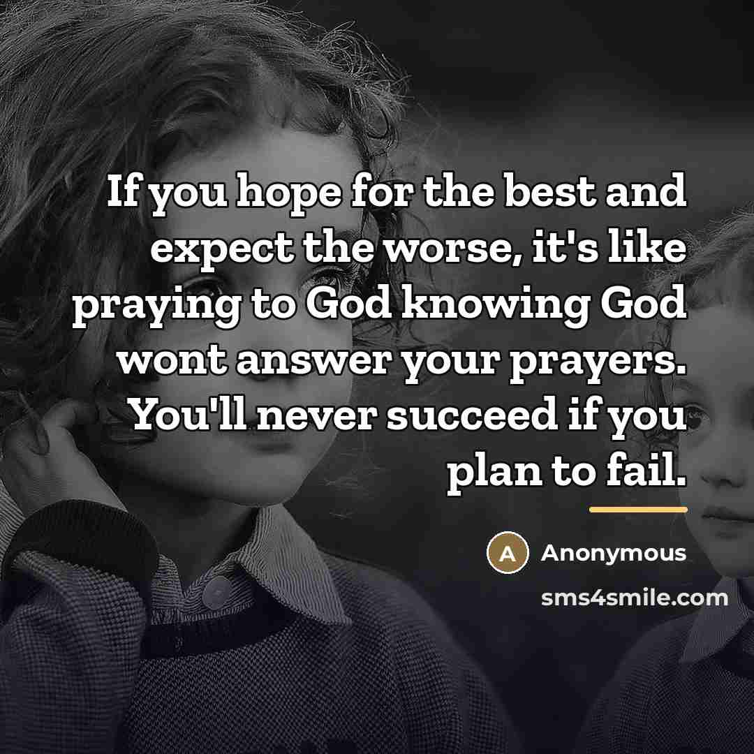 “If you hope for the best and expect the worse,…” quote by Anonymous