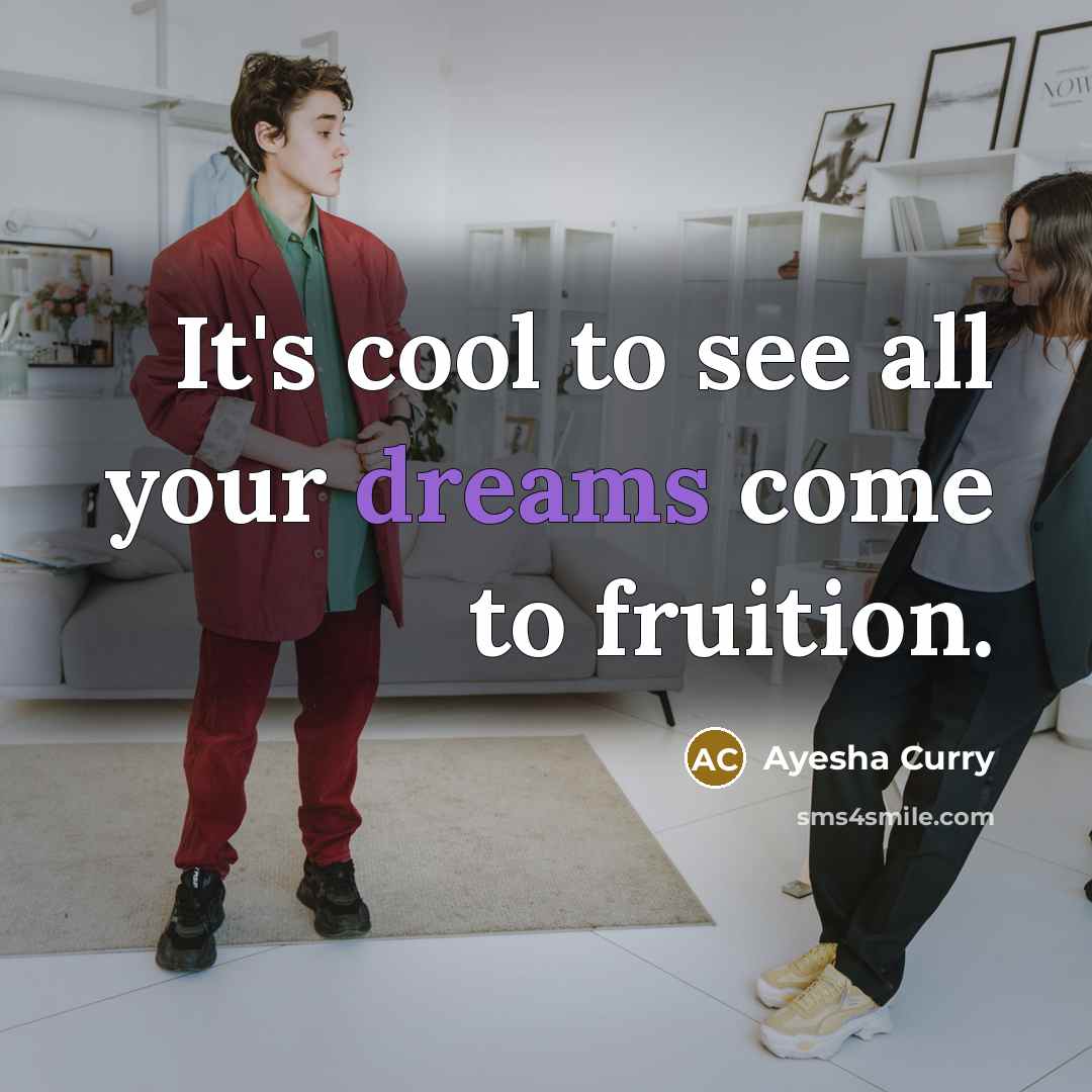 “It's cool to see all your dreams come to fruition.…” quote by Ayesha Curry
