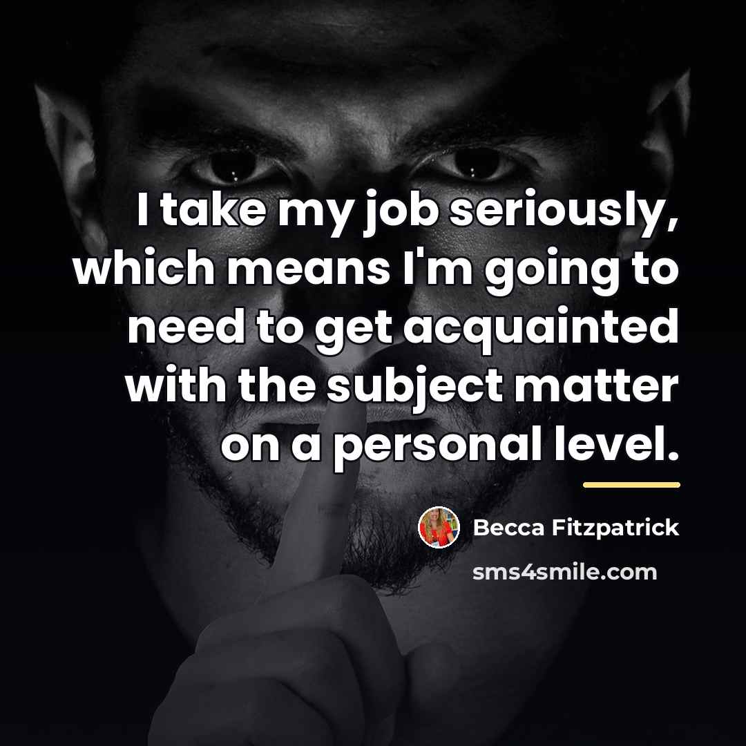 “I take my job seriously, which means I'm going to…” quote by Becca Fitzpatrick