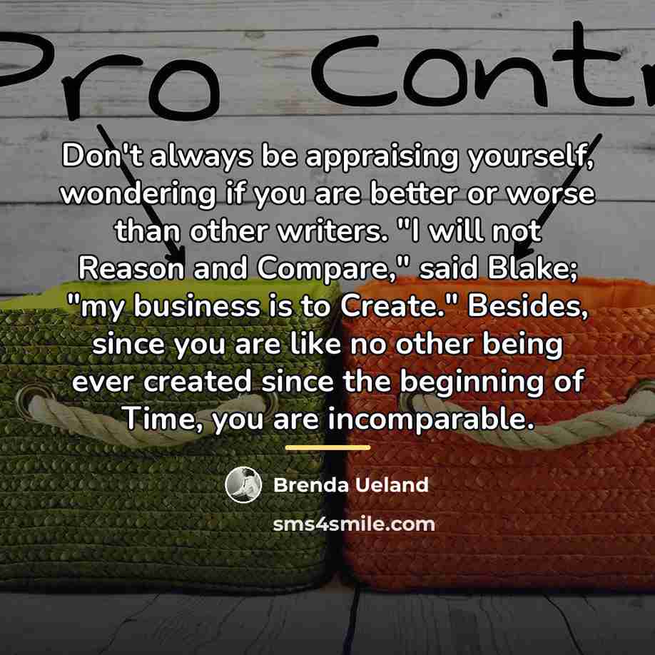 “Don't always be appraising yourself, wondering if you are better…” quote by Brenda Ueland