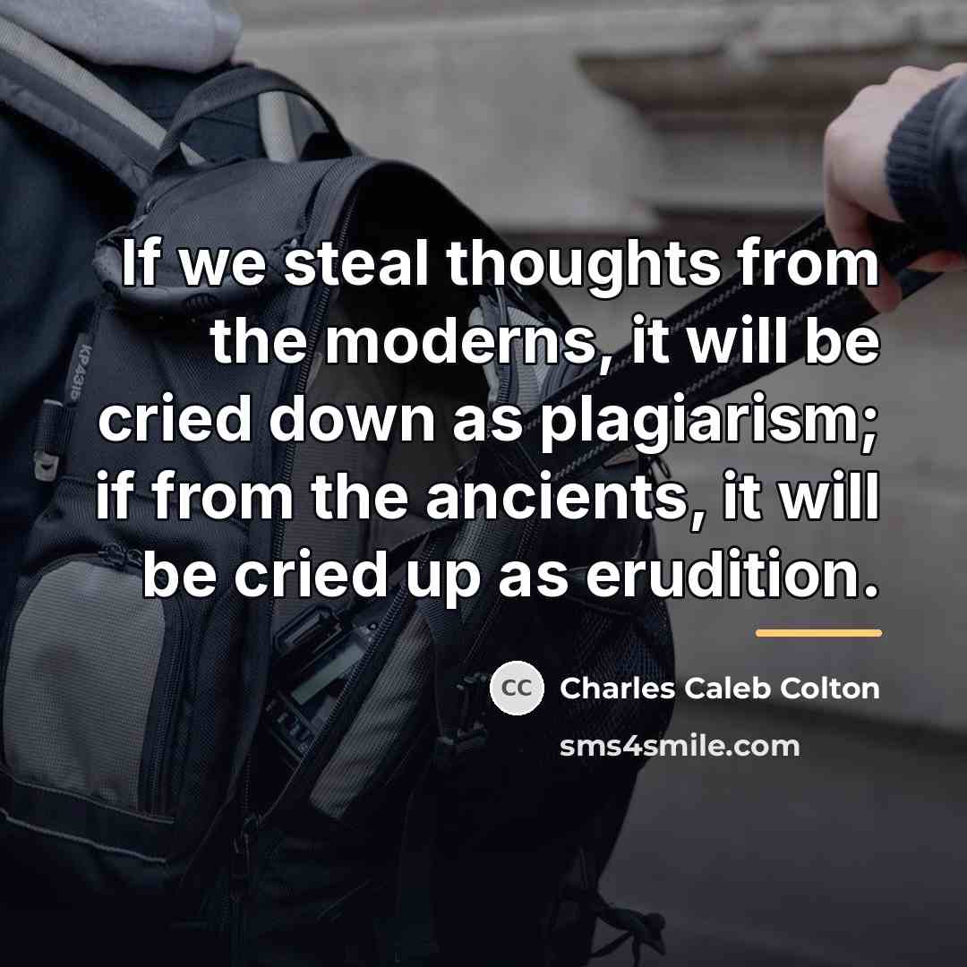 “If we steal thoughts from the moderns, it will be…” quote by Charles Caleb Colton