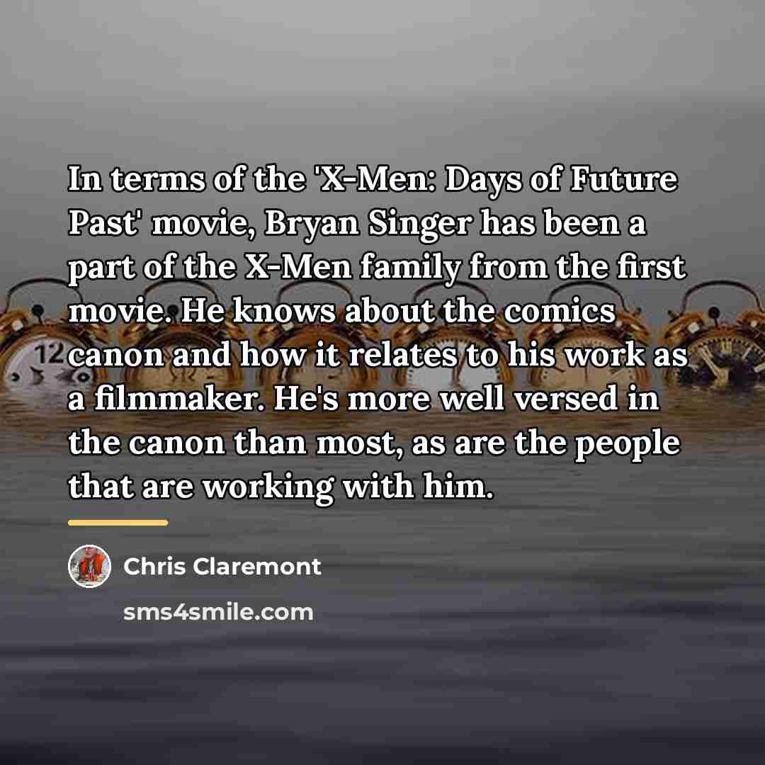 “In terms of the 'X-Men: Days of Future Past' movie,…” quote by Chris Claremont