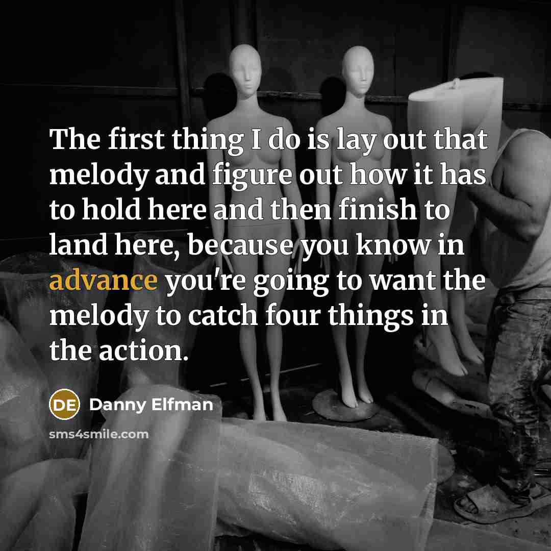 “The first thing I do is lay out that melody…” quote by Danny Elfman