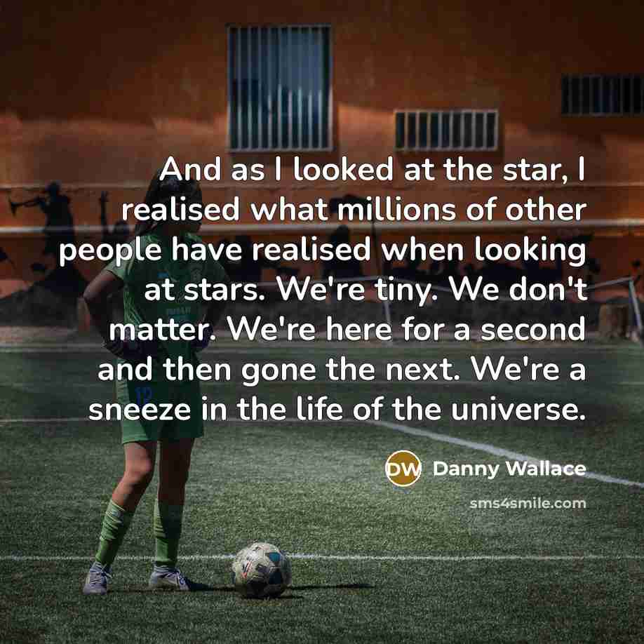 “And as I looked at the star, I realised what…” quote by Danny Wallace