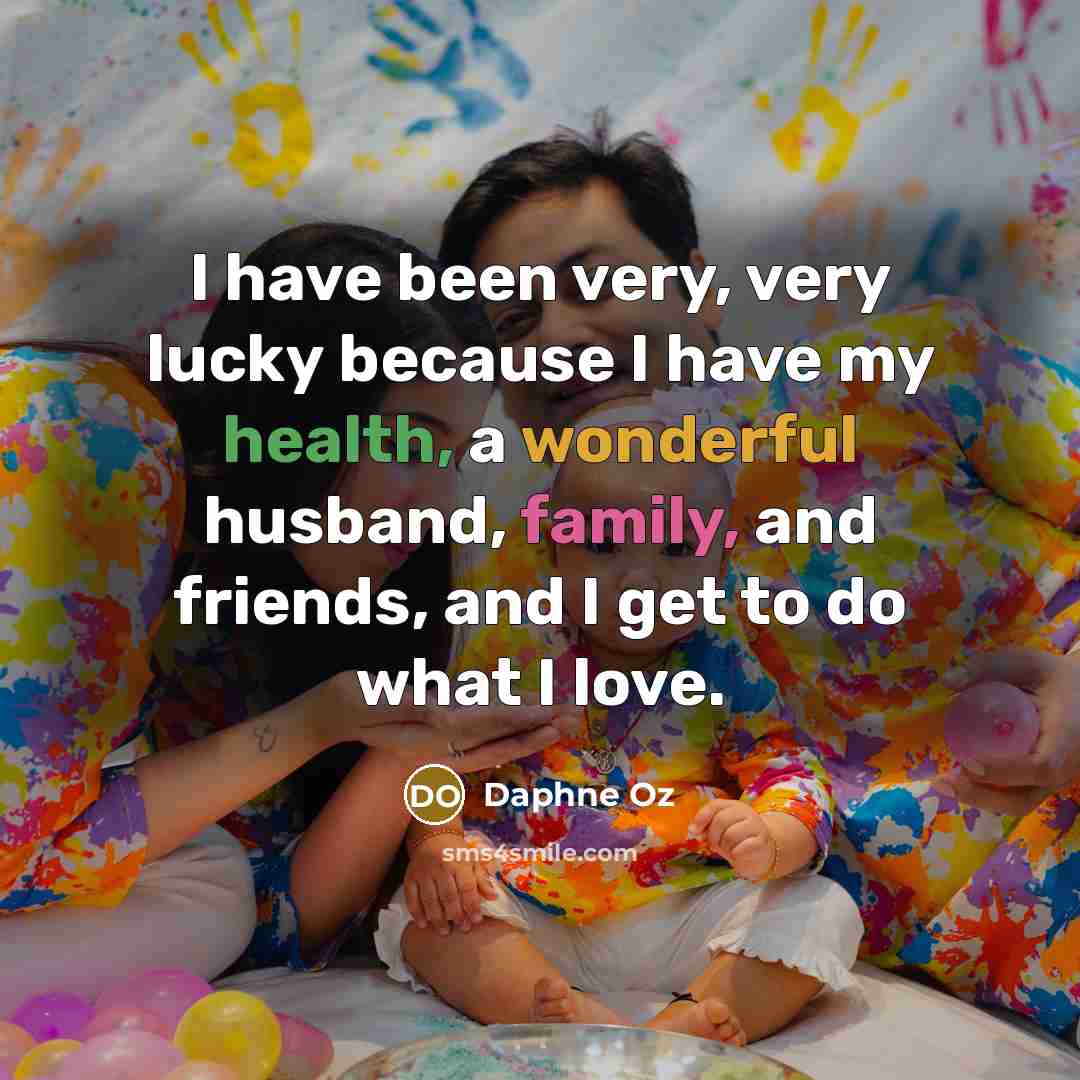 “I have been very, very lucky because I have my…” quote by Daphne Oz