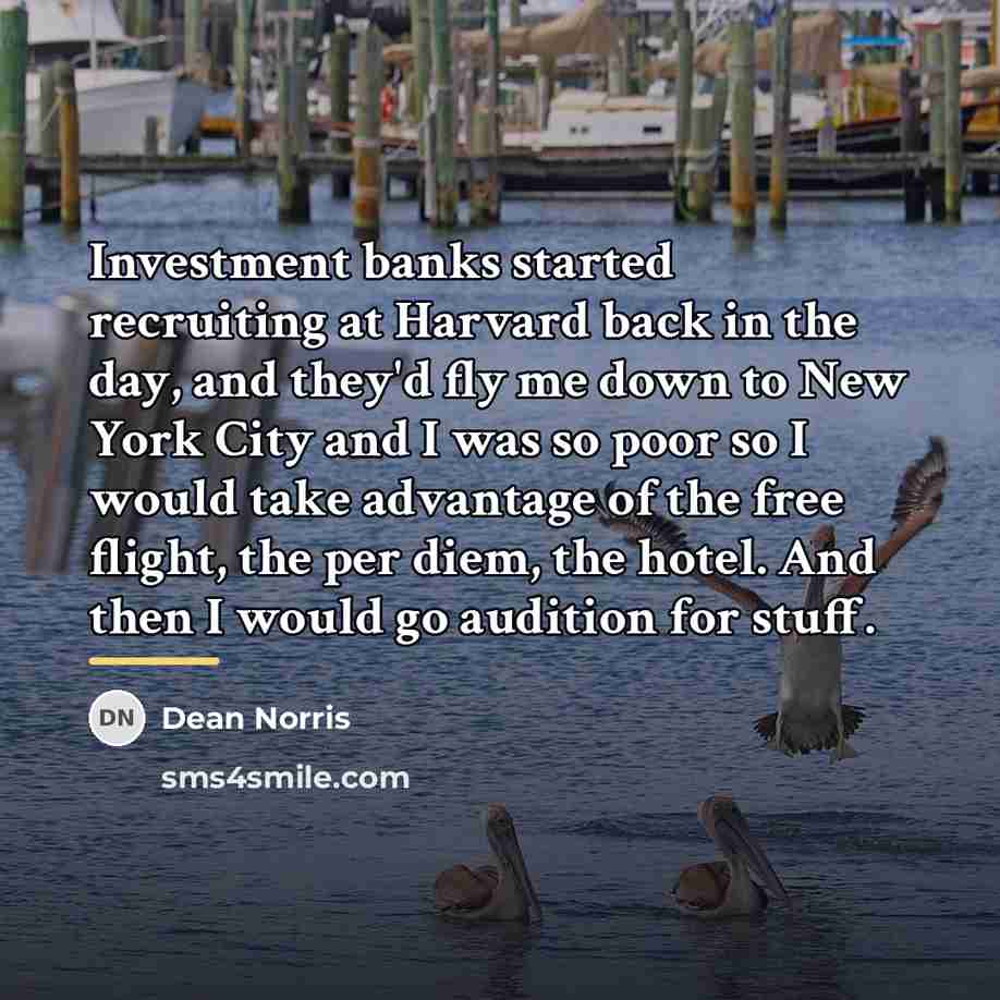“Investment banks started recruiting at Harvard back in the day,…” quote by Dean Norris