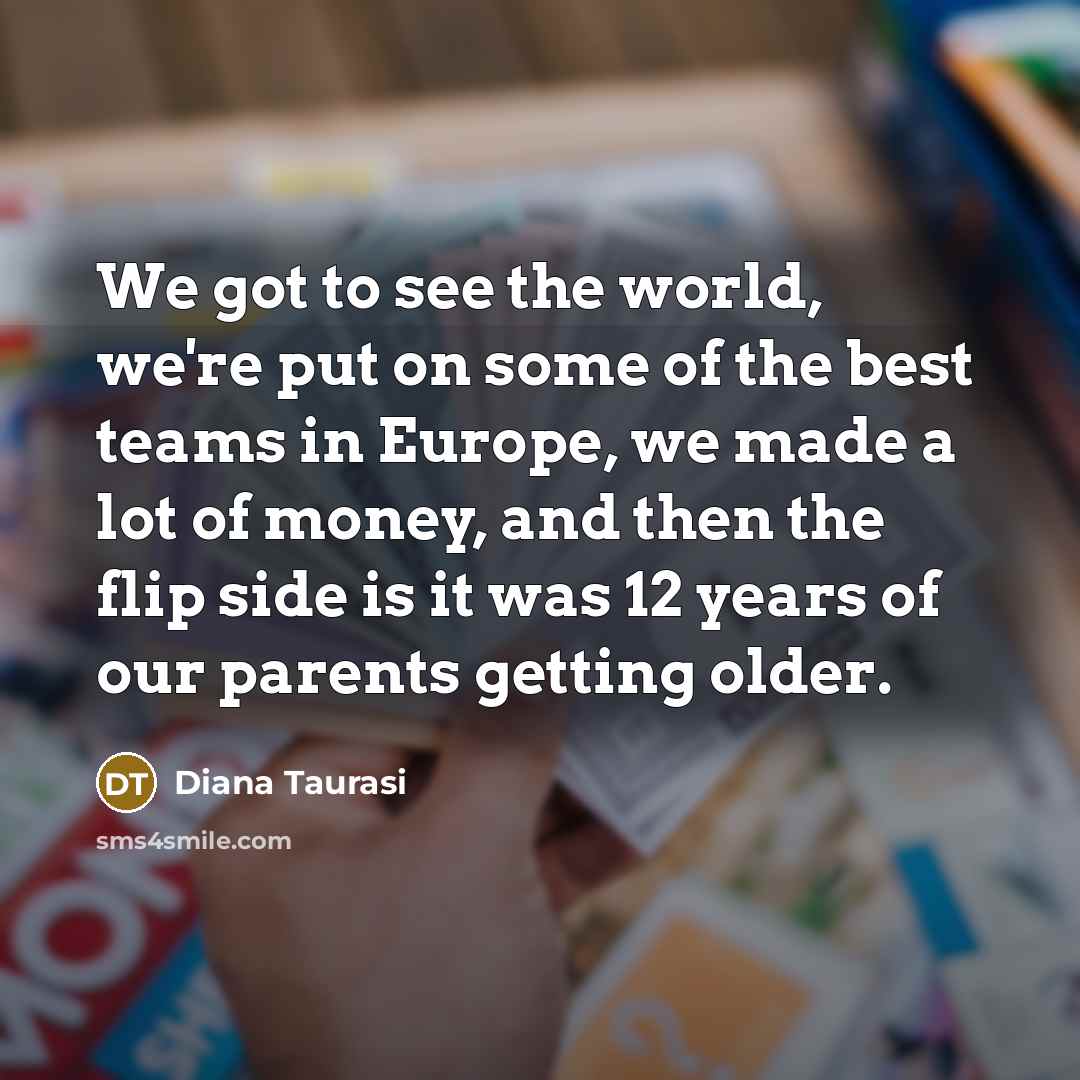 “We got to see the world, we're put on some…” quote by Diana Taurasi