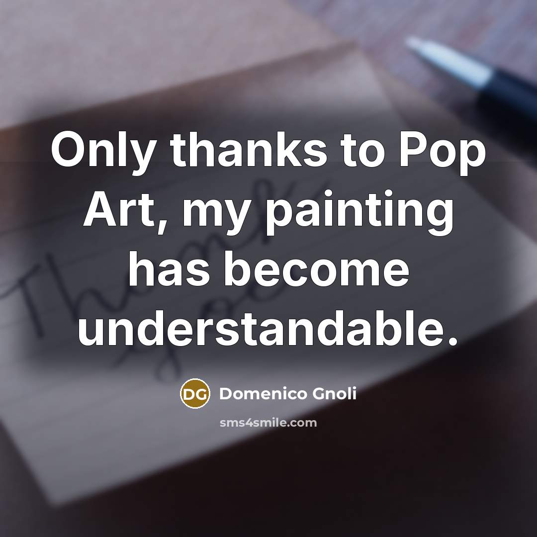 “Only thanks to Pop Art, my painting has become understandable.…” quote by Domenico Gnoli