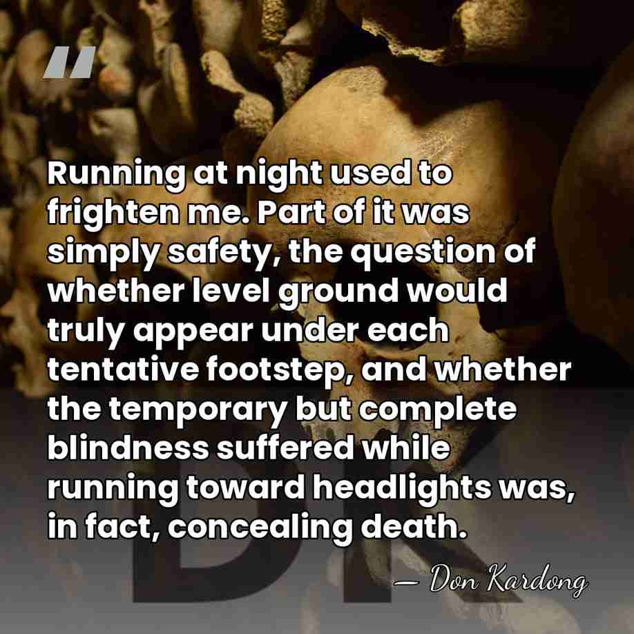Running at night used to frighten me. Part of it was simply&hellip; - Don Kardong