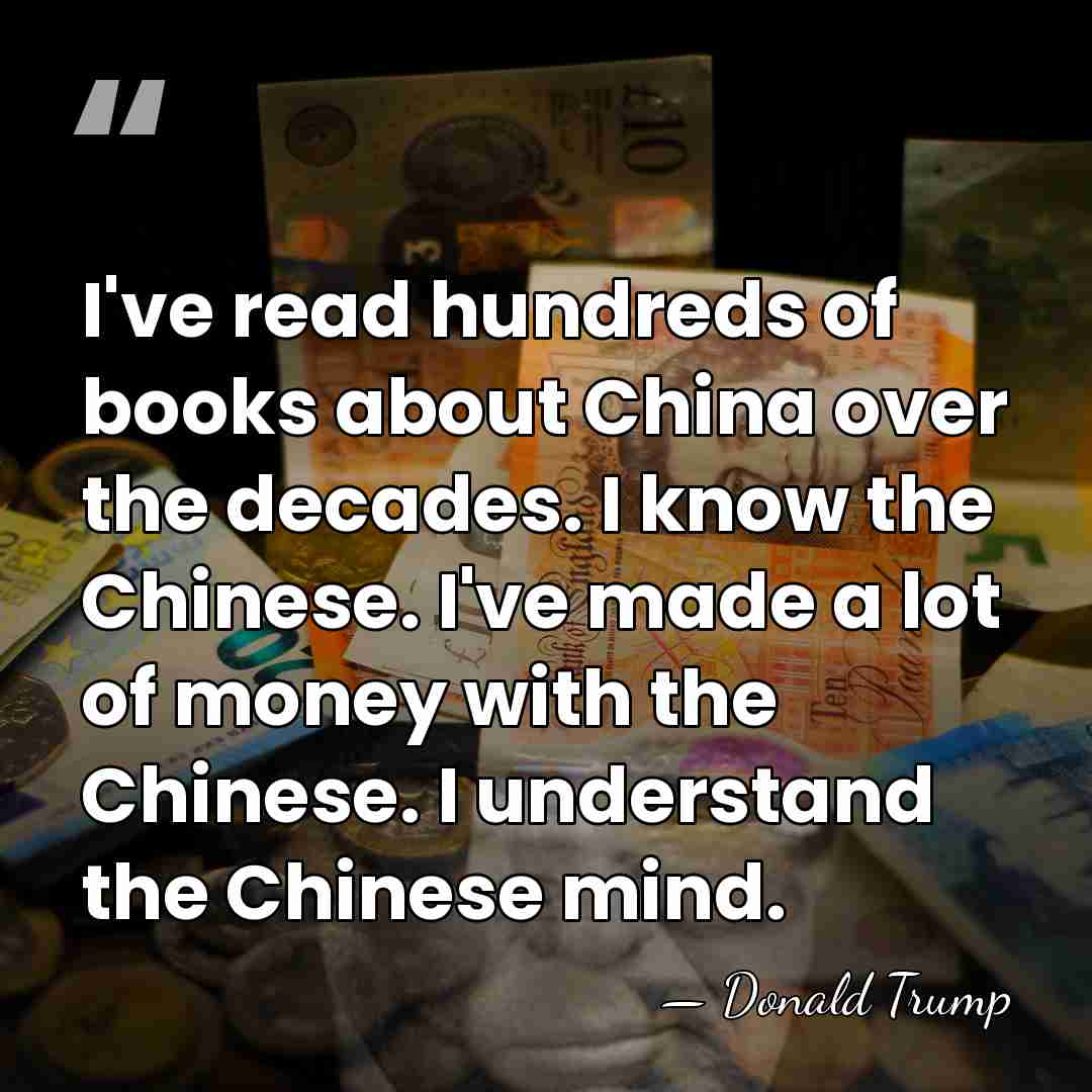 I've read hundreds of books about China over the decades. I know&hellip; - Donald Trump