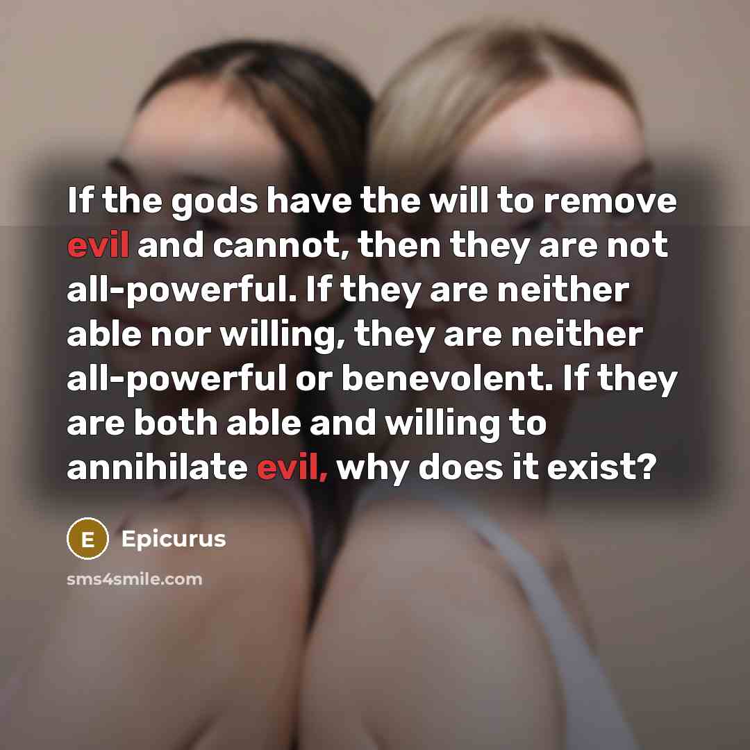 “If the gods have the will to remove evil and…” quote by Epicurus