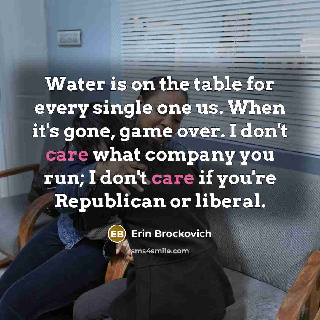 “Water is on the table for every single one us.…” quote by Erin Brockovich