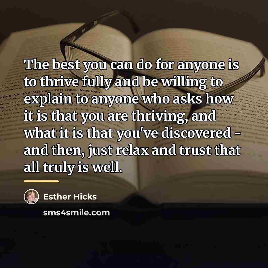 “The best you can do for anyone is to thrive…” quote by Esther Hicks