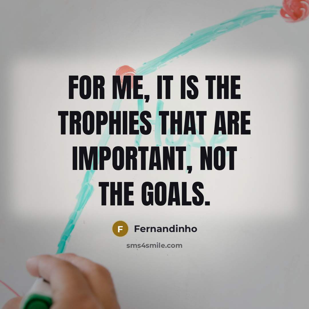 “For me, it is the trophies that are important, not…” quote by Fernandinho