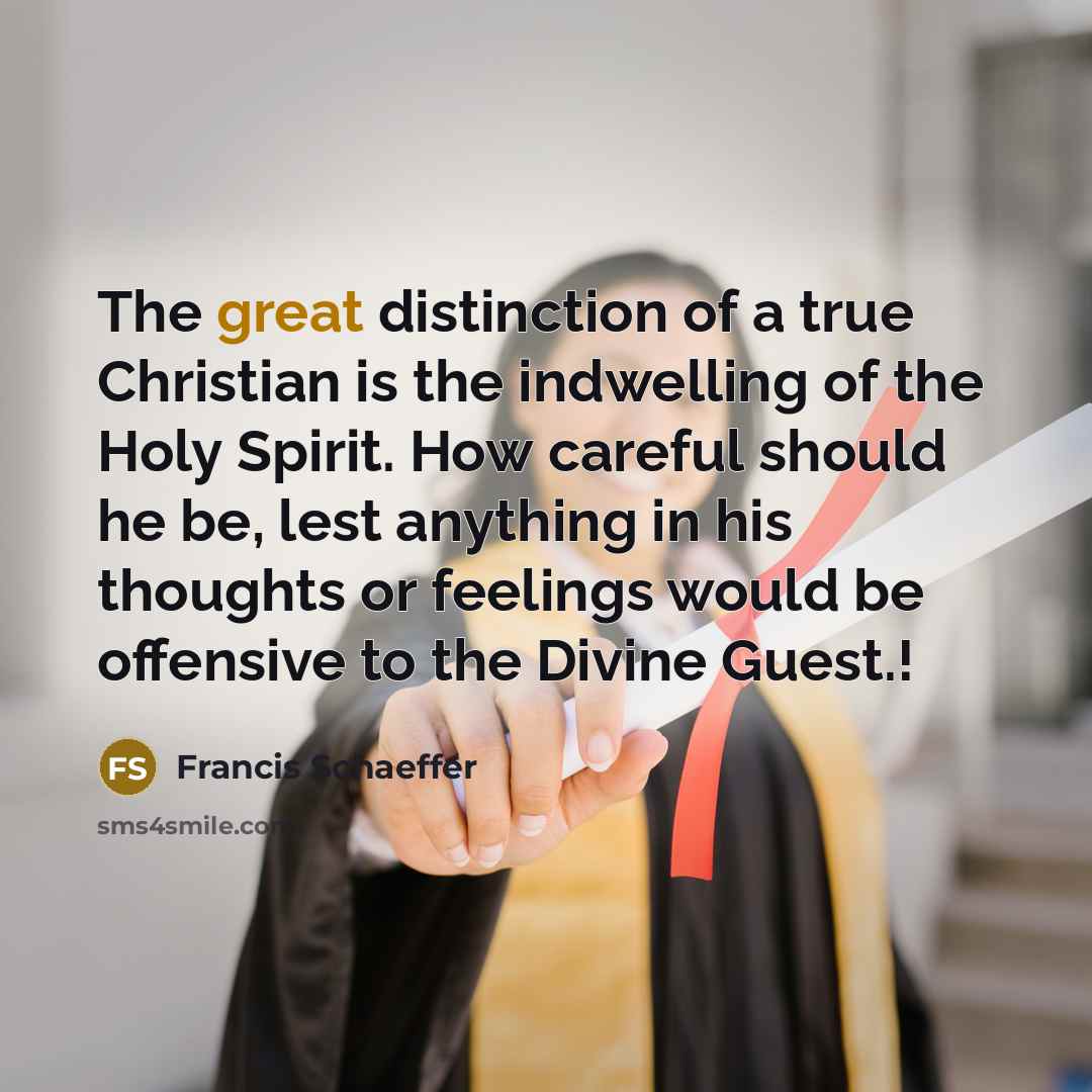 “The great distinction of a true Christian is the indwelling…” quote by Francis Schaeffer