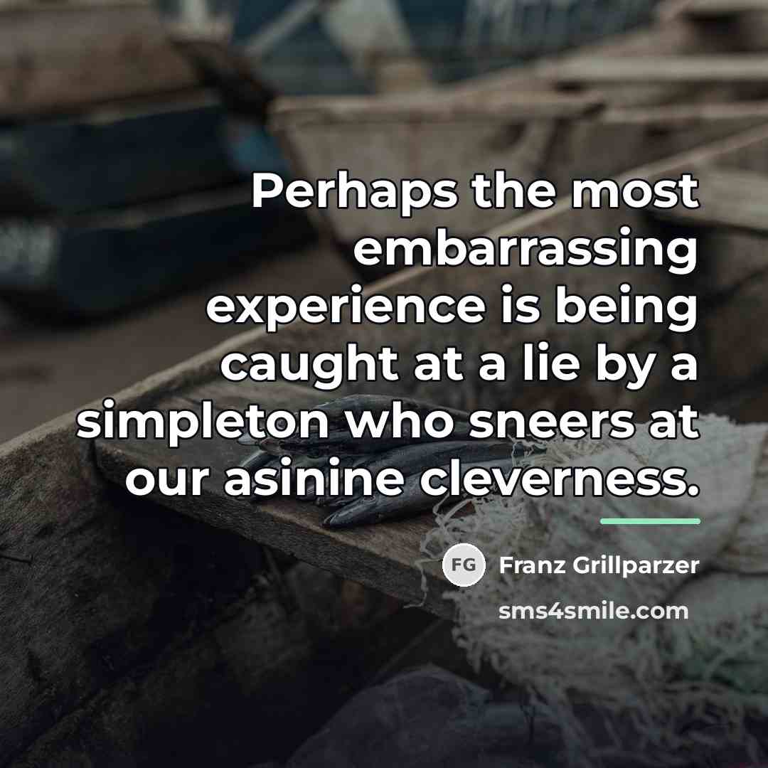 “Perhaps the most embarrassing experience is being caught at a…” quote by Franz Grillparzer