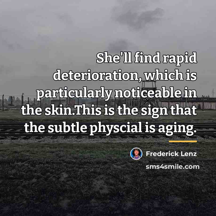 “She'll find rapid deterioration, which is particularly noticeable in the…” quote by Frederick Lenz