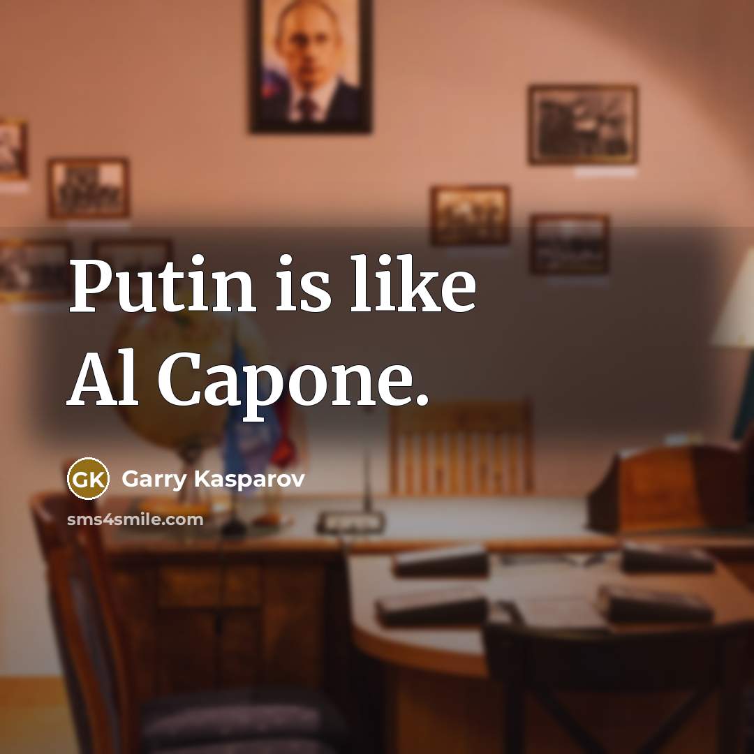 “Putin is like Al Capone.…” quote by Garry Kasparov