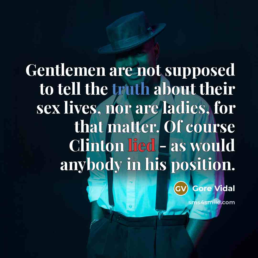 “Gentlemen are not supposed to tell the truth about their…” quote by Gore Vidal