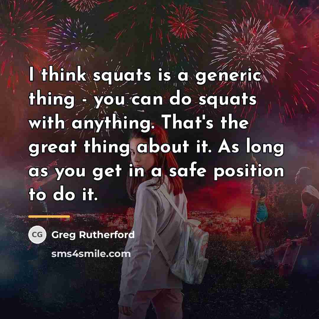 “I think squats is a generic thing - you can…” quote by Greg Rutherford