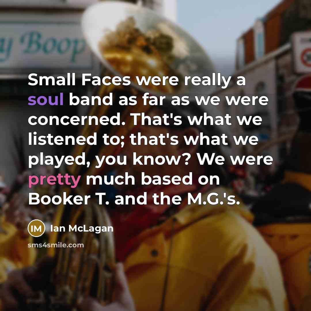 “Small Faces were really a soul band as far as…” quote by Ian McLagan