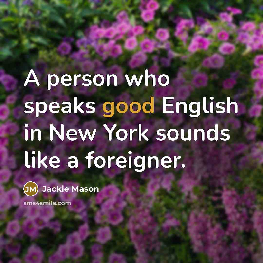 “A person who speaks good English in New York sounds…” quote by Jackie Mason