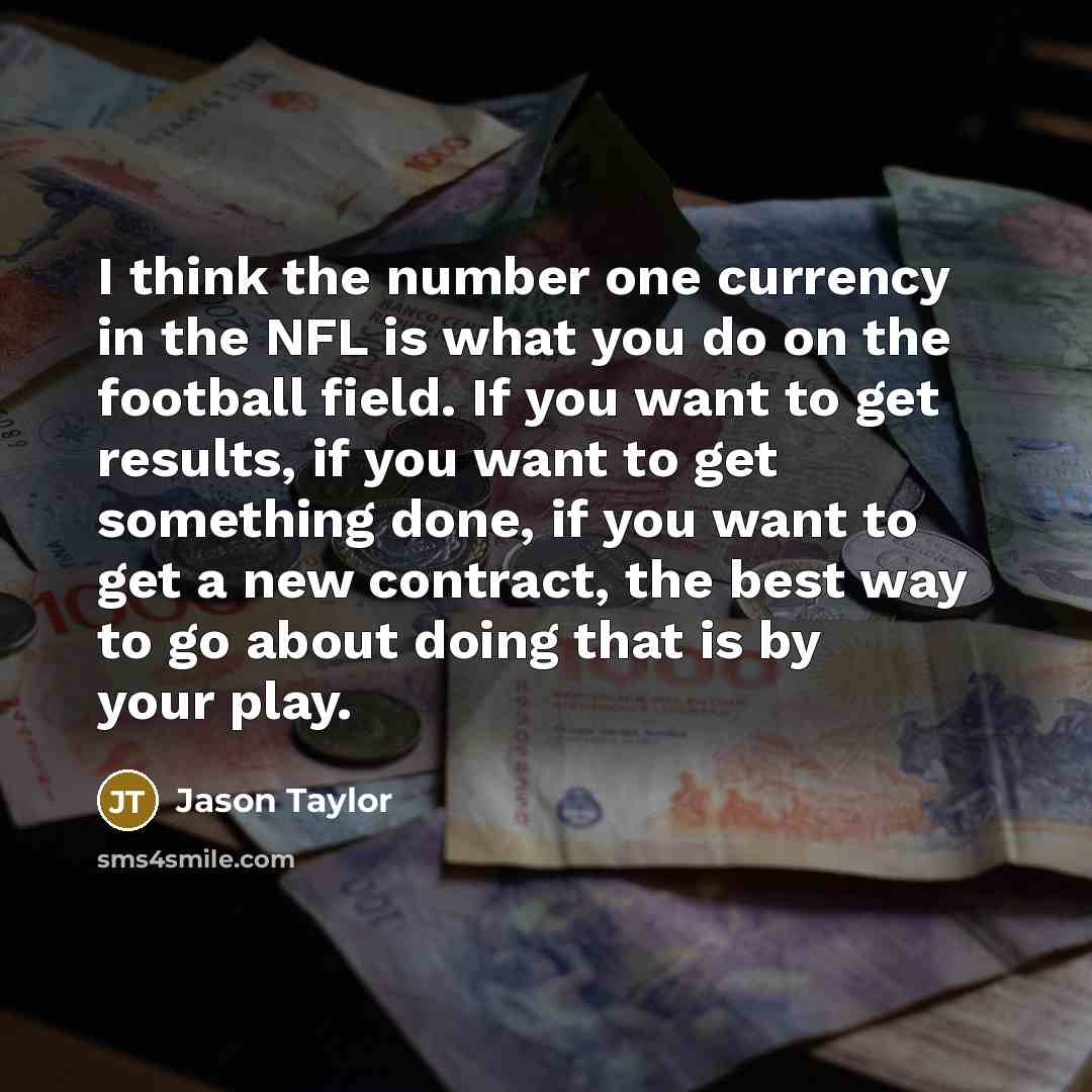 “I think the number one currency in the NFL is…” quote by Jason Taylor