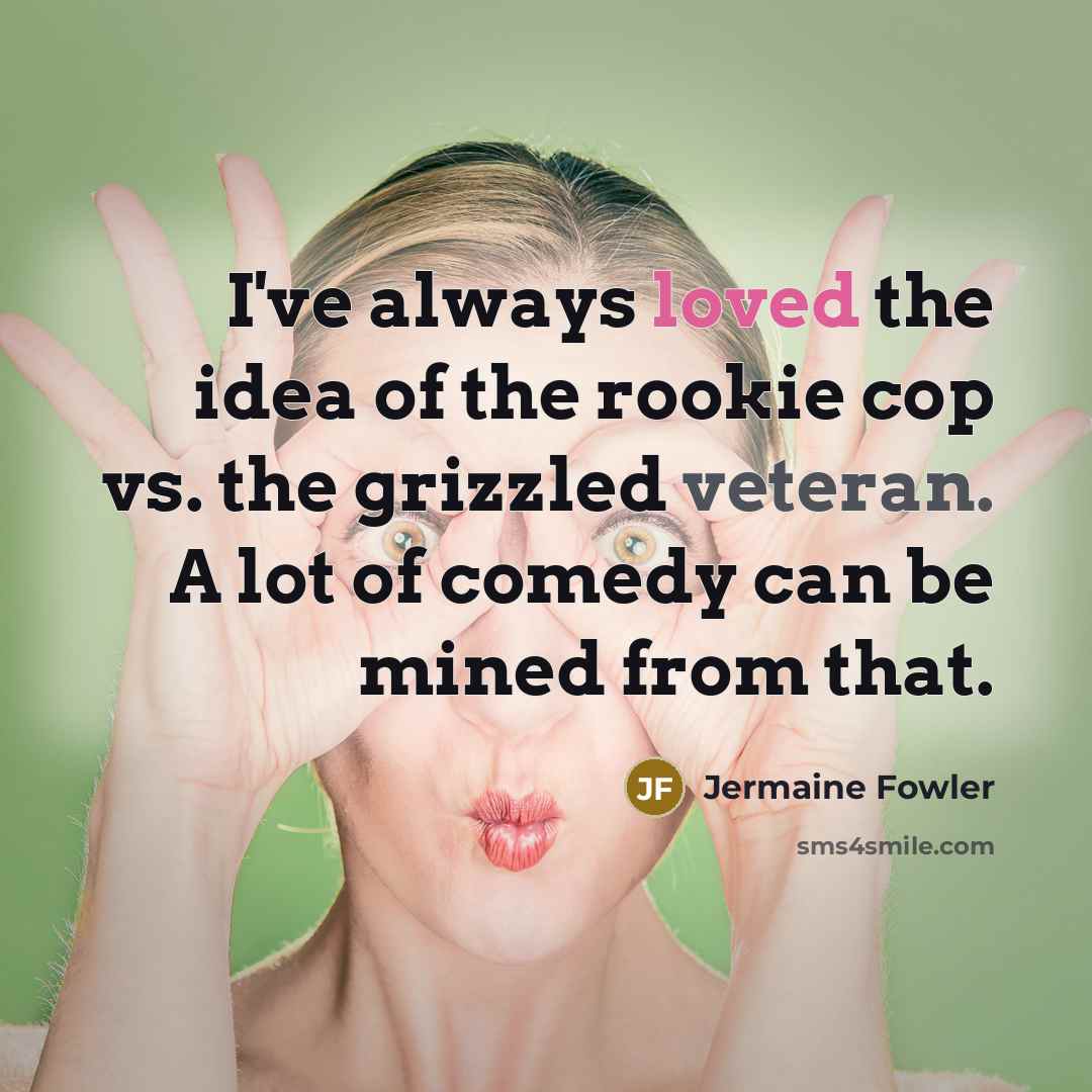 “I've always loved the idea of the rookie cop vs.…” quote by Jermaine Fowler