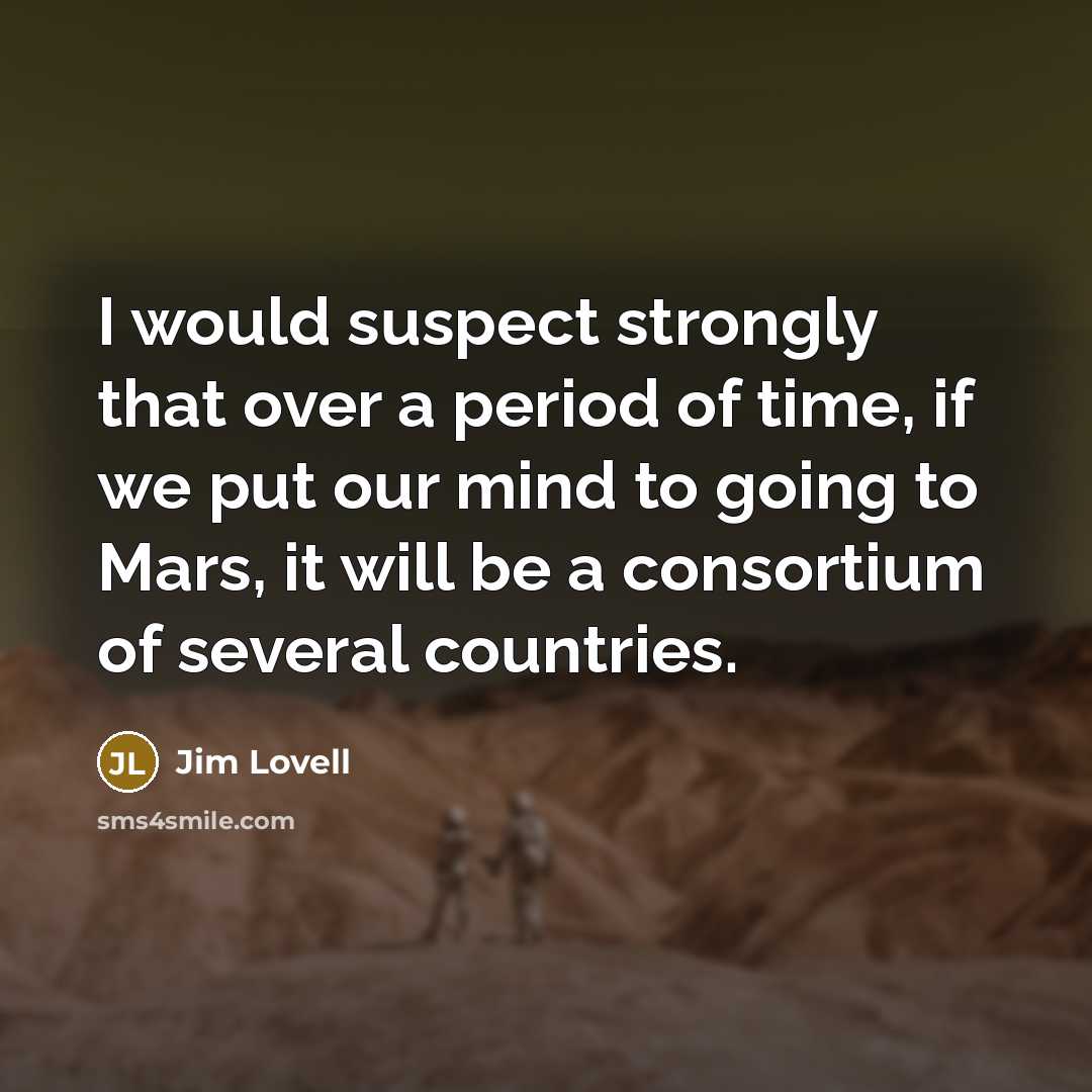 “I would suspect strongly that over a period of time,…” quote by Jim Lovell