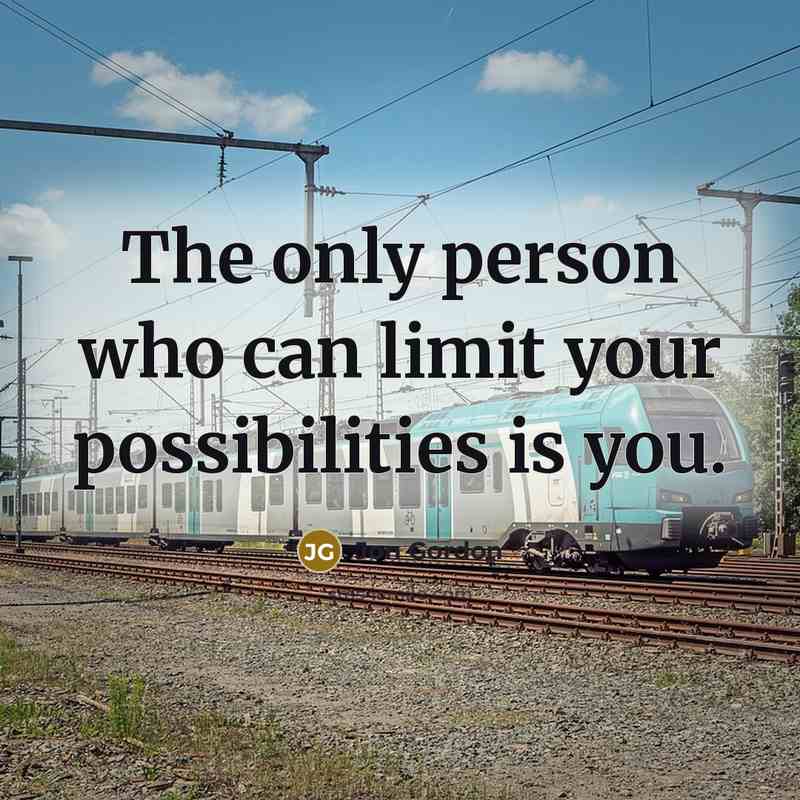 “The only person who can limit your possibilities is you.” quote by Jon Gordon