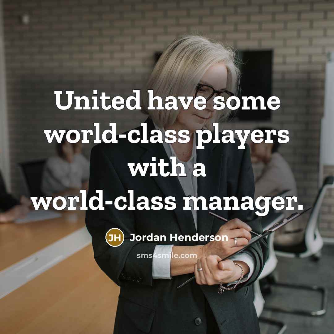 “United have some world-class players with a world-class manager.” quote by Jordan Henderson