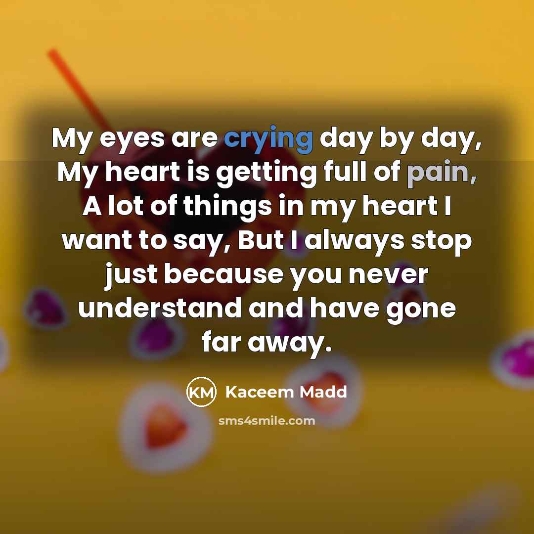 “My eyes are crying day by day, My heart is…” quote by Kaceem Madd