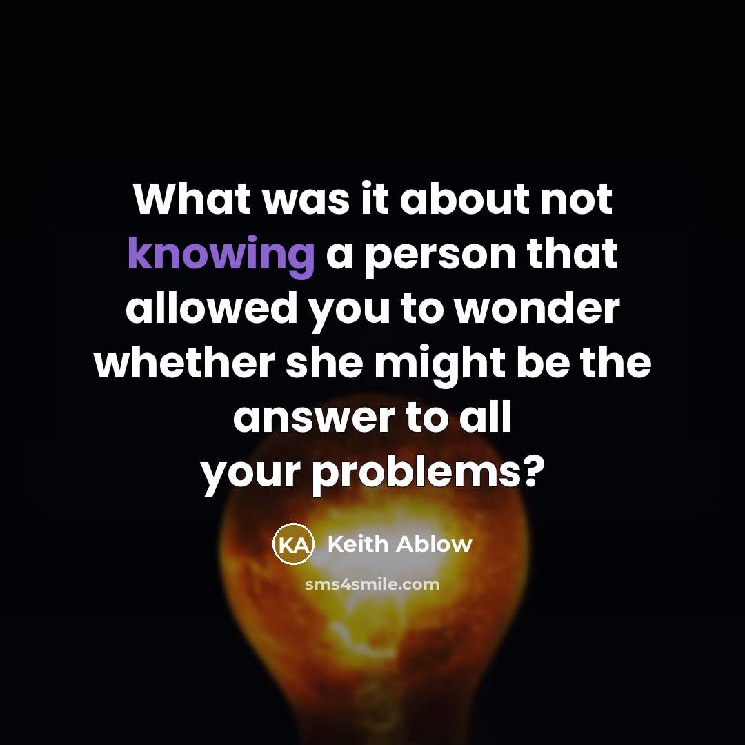 “What was it about not knowing a person that allowed…” quote by Keith Ablow