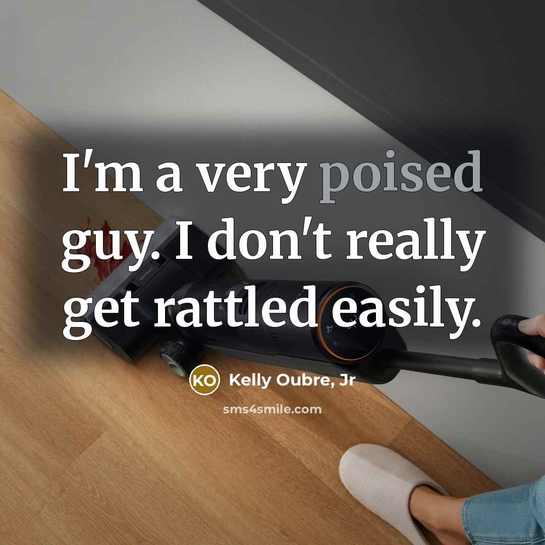“I'm a very poised guy. I don't really get rattled…” quote by Kelly Oubre, Jr