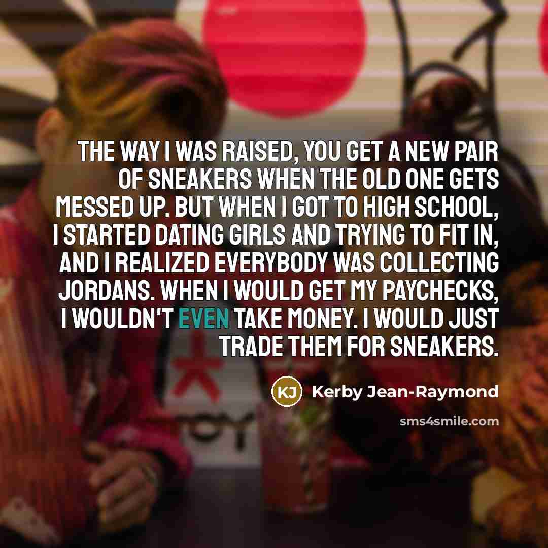 “The way I was raised, you get a new pair…” quote by Kerby Jean-Raymond