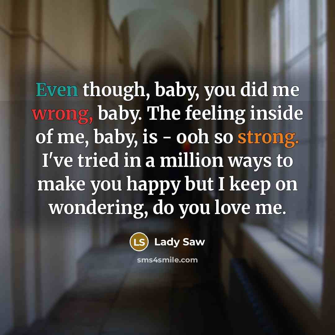 “Even though, baby, you did me wrong, baby. The feeling…” quote by Lady Saw
