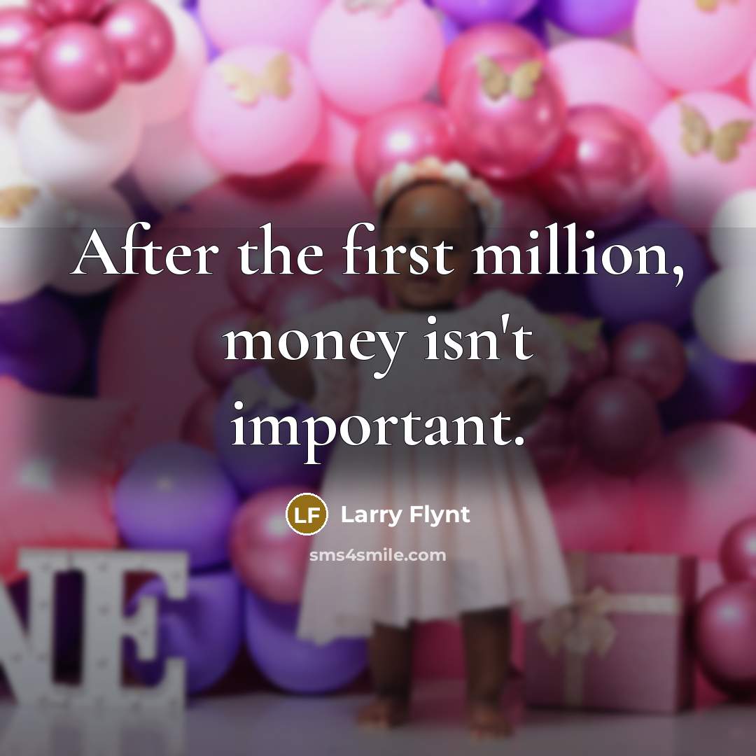 “After the first million, money isn't important.…” quote by Larry Flynt